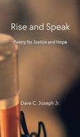 Rise and Speak: Poetry for Justice and Hope 1944634126 Book Cover