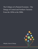 The Collapse of a Pastoral Economy - The Datoga of Central and Northern Tanzania From the 1830s to the 2000s 101329274X Book Cover