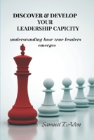 Discover and Develop Your Leadership Capacity: How True Leader emerges B0GY5HW7N1 Book Cover