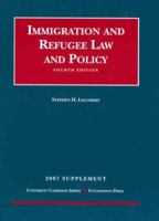 Immigration and Refugee Law and Policy, 4th Edition, 2007 Supplement (University Casebook) 1599413671 Book Cover
