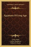 Egyptians of Long Ago 1425426891 Book Cover