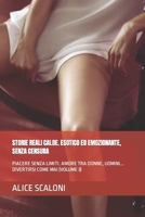 STORIE REALI CALDE. ESOTICO ED EMOZIONANTE, SENZA CENSURA: PIACERE SENZA LIMITI. AMORE TRA DONNE, UOMINI... DIVERTIRSI COME MAI (VOLUME 3) (I VIAGGI EROTICI DI ALICE) (Italian Edition) B0CNVBGRQ5 Book Cover