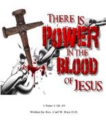 There Is Power in the Blood of Jesus 1548924946 Book Cover