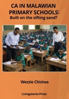 CA in Malawian Primary Schools: built on the sifting sand? 9996090302 Book Cover