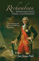 Rochambeau: Washington's Ideal Lieutenant 1595716025 Book Cover