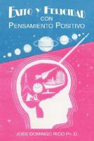 Exito y Felicidad con Pensamiento Positivo 1420872680 Book Cover