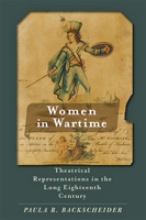 Women in Wartime: Theatrical Representations in the Long Eighteenth Century 1421441675 Book Cover