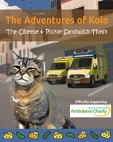 The Adventures of Kolo: The Cheese & Pickle Sandwich Theft B0CKY773VK Book Cover