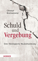 Schuld Und Vergebung: Eine Theologische Neukonturierung 3451390965 Book Cover