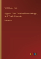 Egyptian Tales; Translated from the Papyri, IV-th To XII-th Dynasty: in large print 3368365606 Book Cover