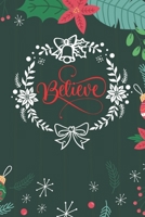 Believe: Cute Merry Christmas Journal Notebook - Funny Christmas Journal Book Gifts - Christmas Journal for Kids Women - Happy New Year Journal Books - Santa Claus & Christmas Tree Snowflakes Journal  1710143894 Book Cover