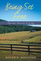 Being Set Free: Pursue Purity Living 1648950833 Book Cover