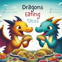 Dragons Eating Tacos: Picture Book About Sharing, Caring, and Other Important Life Lessons B0CQTKLYZX Book Cover