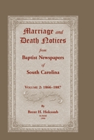 Marriage and Death Notices from Baptist Newspapers of South Carolina, Volume 2: 1866-1887 0788412000 Book Cover