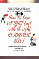 How to lose weight fast with the right Ketogenic Dieta. [+ BONUS. 3 Workout]: For Women and Man. B08NRZGH7Q Book Cover