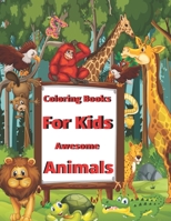 Coloring Books For Kids Awesome Animals: A Cute book of Wild Animals,Birds,and Insects Coloring For Kids Ages 3-8 B099C2ZLQ6 Book Cover
