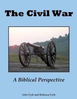 The Civil War - A Biblical Perspective 1628397764 Book Cover