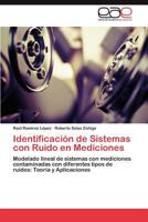 Identificación de Sistemas con Ruido en Mediciones: Modelado lineal de sistemas con mediciones contaminadas con diferentes tipos de ruidos: Teoría y Aplicaciones 384548778X Book Cover
