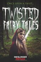 Twisted Fairy Tales: Once upon a twist....a mixture of light and dark stories in the fairy tale genre 1723755931 Book Cover