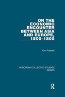 On the Economic Encounter Between Asia and Europe, 1500-1800 1138375837 Book Cover