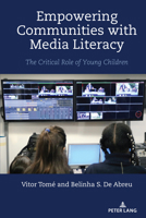 Empowering Communities with Media Literacy: The Critical Role of Young Children 1433195089 Book Cover