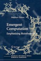 Emergent Computation: Emphasizing Bioinformatics 1441919635 Book Cover