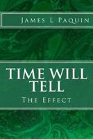 Time Will Tell: The Effect 0692283412 Book Cover