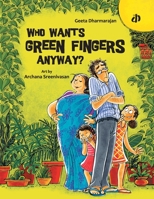Who Wants Green Fingers Anyway? 9382454063 Book Cover