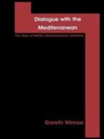 Dialogue with the Mediterranean: The Role of NATO's Mediterranean Initiative 0815336241 Book Cover