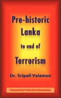 Pre-Historic Lanka to End of Terrorism 1466912448 Book Cover