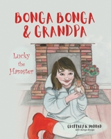 Bonga Bonga & Grandpa: Lucky the Hamster 1525597930 Book Cover