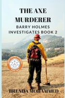 The Axe Murderer: Barry Holmes Investigates Book 2 1794481540 Book Cover