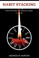 Habit Stacking: Build Small Habits to Create Big Changes in Your Life. B0BZBXSXC4 Book Cover