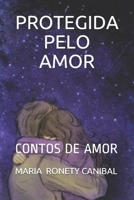 PROTEGIDA PELO AMOR: CONTOS DE AMOR B084P85DQZ Book Cover