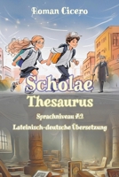 Scholae Thesaurus: Sprachniveau A2 Lateinisch-deutsche Übersetzung (German Edition) B0DSZS1Y83 Book Cover