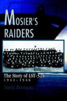 Mosier's Raiders: The Story of Lst-325 059531399X Book Cover