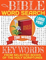 BIBLE WORD SEARCH KEYWORDS FROM SELECTED BOOKS OF THE HOLY SCRIPTURES: LARGE PRINT WORD SEARCH WITH FULL PAGE FOR EACH PUZZLE-EXERCISE THE BRAIN AND ... FROM SELECTED BOOKS OF THE HOLY SCRIPTURE B08KK25JPX Book Cover
