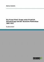 Die Firma Fried. Krupp unter Friedrich Alfred Krupp und der deutsche Flottenbau 1887-1901 3638752968 Book Cover