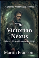 The Victorian Nexus: Where the Old World Meets the New (Agent Blackwood) B0HFPRS233 Book Cover