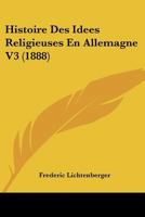 Histoire Des Idees Religieuses En Allemagne V3 (1888) 1166779386 Book Cover