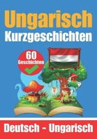 60 Kurzgeschichten auf Ungarisch | Ungarisch und Deutsch Nebeneinander | Für Kinder Geeignet: Lernen Sie die ungarische Sprache | Zweisprachige ... (Bücher zum Ungarischlernen) (German Edition) B0CNXKM3GM Book Cover