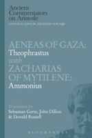 Aeneas of Gaza: Theophrastus with Zacharias of Mytilene: Ammonius 1472558014 Book Cover