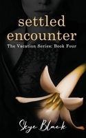 settled encounter (the vacation series) B0BW32R4DS Book Cover