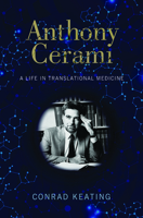 Anthony Cerami: A Life in Translational Medicine 1978801408 Book Cover