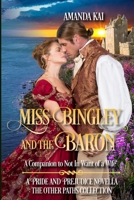 Miss Bingley and the Baron: A Companion to Not In Want of a Wife (The Other Paths Series) B0CKD5B21Y Book Cover