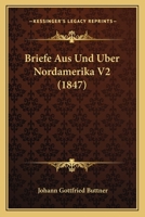 Briefe Aus Und Uber Nordamerika V2 (1847) 1167566475 Book Cover