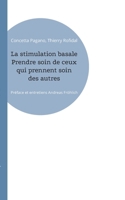 La stimulation basale Prendre soin de ceux qui prennent soin des autres: Préface et entretiens Andreas Fröhlich (French Edition) 2322497762 Book Cover