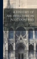 A History of Architecture in All Countries; Volume 2 0341937819 Book Cover