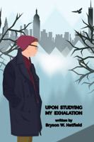 Upon Studying My Exhalation 1480937088 Book Cover
