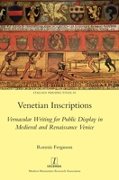 Venetian Inscriptions: Vernacular Writing for Public Display in Medieval and Renaissance Venice 1781886385 Book Cover